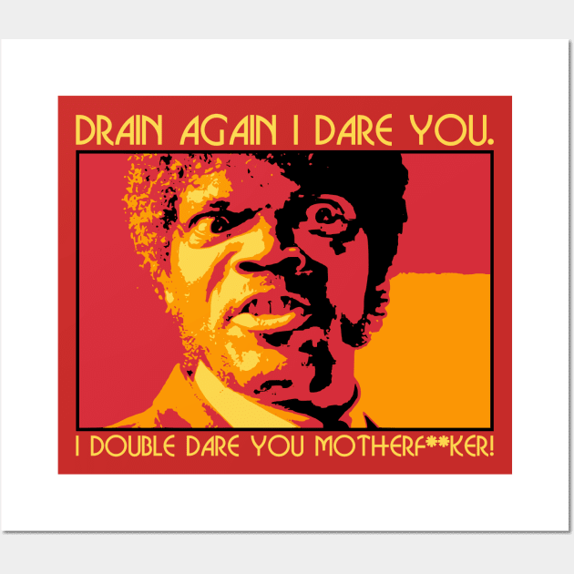 Drain Again I Dare You (Family Version) Wall Art by DRI374